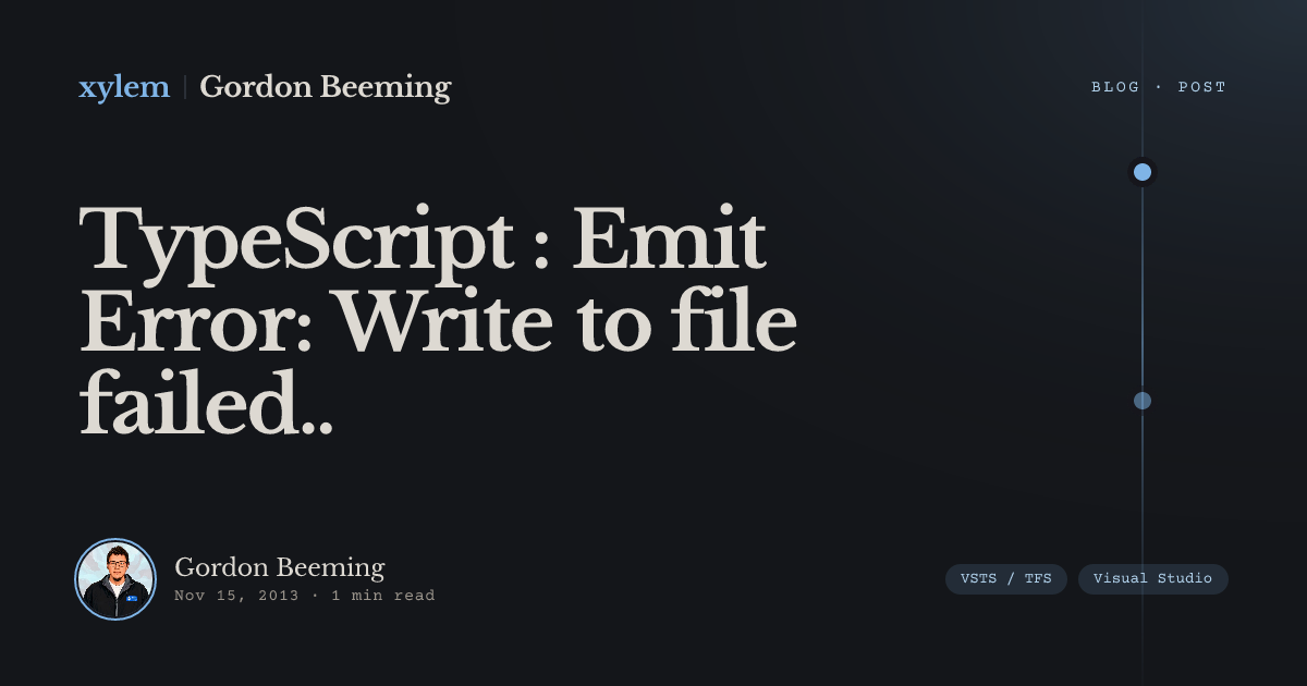 TypeScript : Emit Error: Write to file failed.. | Gordon Beeming